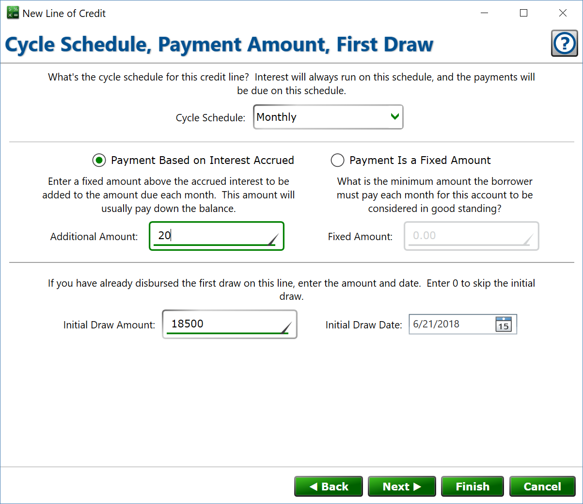 Set the cycle schedule, payment rules, and initial draw. Screenshot of the Cycle Schedule, Payment Amount, First Draw window of the Revolving Line of Credit wizard.